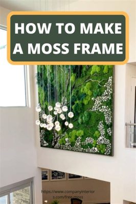 How to Make Moss Art: A Journey Through Nature's Canvas and the Symphony of Forgotten Dreams