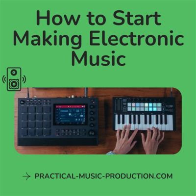 how to start making electronic music and why do we need to embrace change?